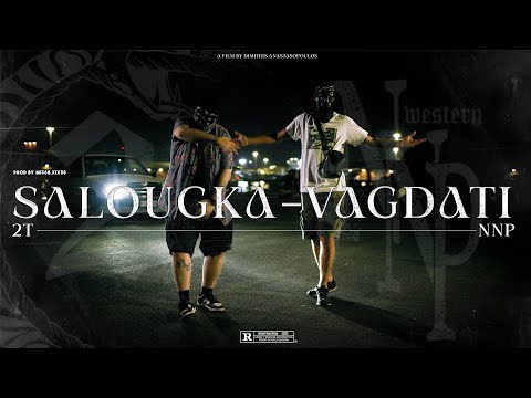 2T X NNP X Mi368 - SALOUGKA - VAGDATI (OFFICIAL MUSIC VIDEO 4K)