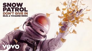Snow Patrol - Don't Give In (Bilel & Yohanne Remix / Audio) Snow Patrol - Don't Give In (Bilel & Yohanne Remix / Audio)