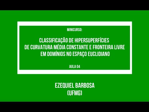Ezequiel Barbosa (UFMG) - Classificação de Hipersuperfícies de Curvatura Média Constante..-Aula 04