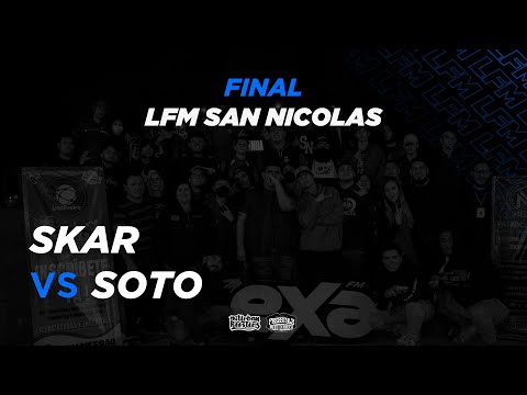 Skar vs Soto FINAL LFM San Nicolás #FMS #UR #FREESTYLE