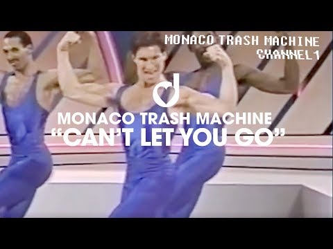 Monaco Trash Machine  - Can’t let you go