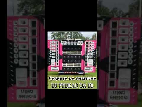 Carreta da chefinha VL12 DJ PEDRAO DA BL OFICIAL FANK
