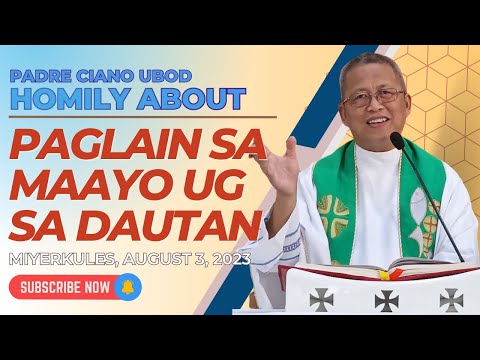 Fr. Ciano Homily about PAGLAIN SA MAAYO UG SA DAUTAN - 8/3/2023