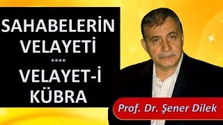 Prof. Dr. Şener Dilek - Hizmet Rehberi - Sh70 - Sahabelerin Velayeti, Velayet-i Kübra