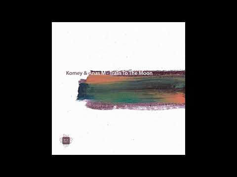 Komey & Anas M - Train To The Moon
