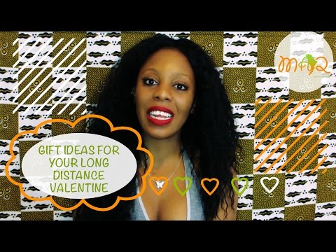 How to Gift Your Long Distance Valentine | How African Men Show Love