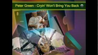 Crayin&#39; Won&#39;t Bring You Back - Peter Green