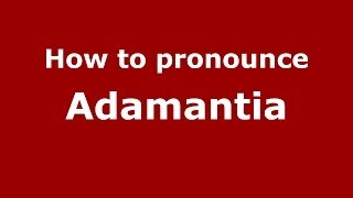 How to pronounce Adamantia