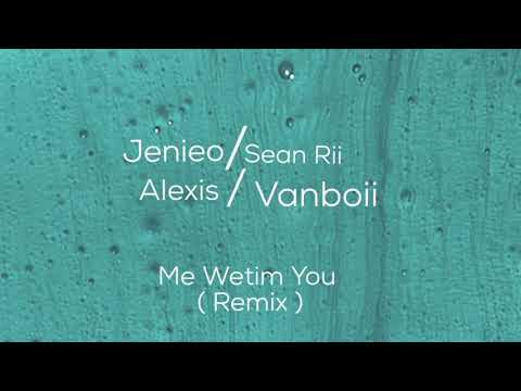 Sean Rii - Me Wetim You (Vanboii & Allexis Remix) ft. Jenieo