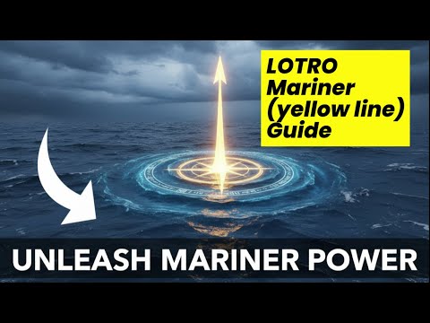 LOTRO: MARINER (yellow line) LI's, Traits, Virtues, Combat and Rotation 12/13/25 *time stamped*