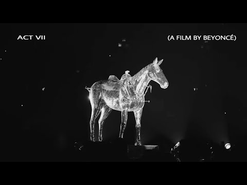 ACT VII (A Film by Beyoncé)