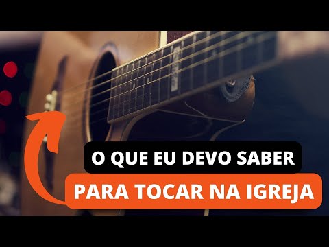 Entenda o que você precisa saber para começar a tocar violão na igreja.