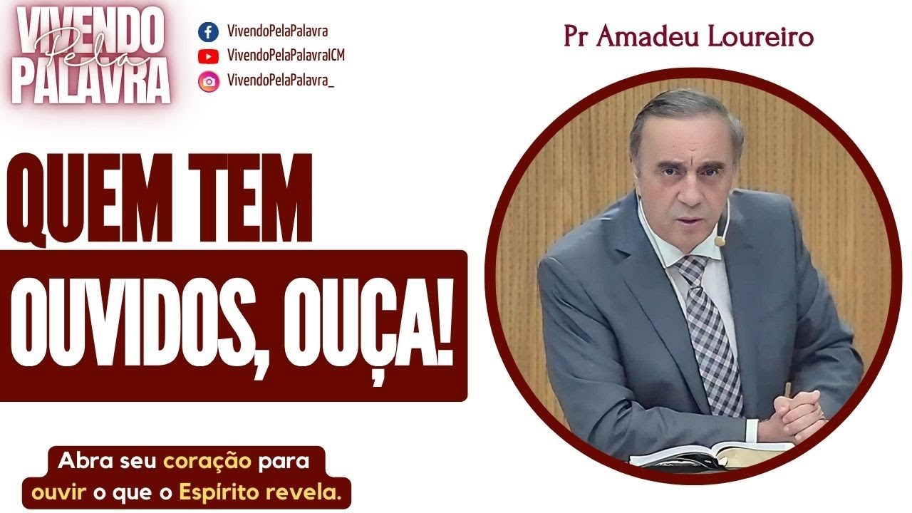 [MENSAGEM] QUEM TEM OUVIDOS, OUÇA! - PR AMADEU LOUREIRO