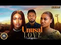 UNUSUAL LOVE UCHE MONTANA FRANCES BEN MAURICE SAM Latest Nigerian Movie 2026