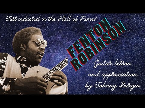 Fenton Robinson Lesson and Appreciation by Johnny Burgin