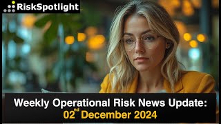 Weekly OpRisk Updates: UK CTP Rules, AI in finance, online fraud, phishing (2nd December 2024)