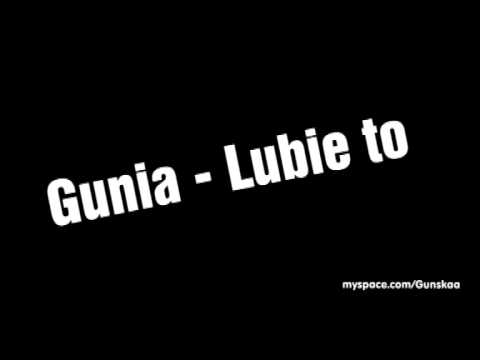 Gunia - Lubie to