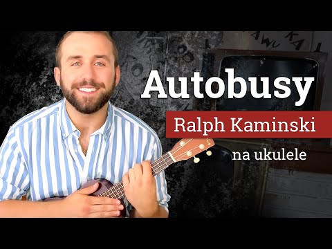 🚌AUTOBUSY🚦Ralph Kamiński - ukulele w dłoń!🚧