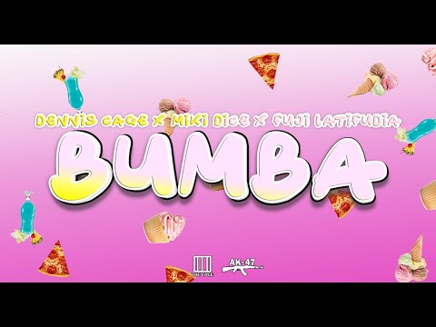 Dennis Cage x Miki Dice x Fuji Latifudia - BUMBA - Official Lyric Video