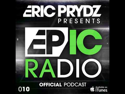 Eric Prydz - EPIC Radio 010 [HQ]