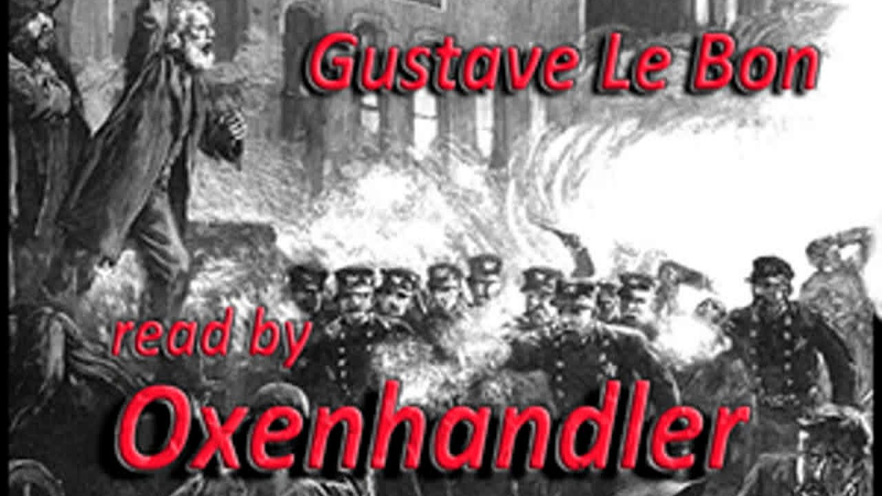 The Crowd: A Study of the Popular Mind by Gustave LE BON read by Oxenhandler | Full Audio Book