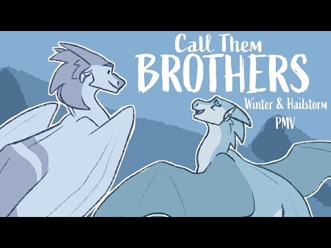 Call Them Brothers || Wings of Fire Winter & Hailstorm PMV
