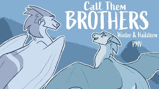 Call Them Brothers || Wings of Fire Winter &amp; Hailstorm PMV