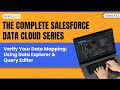 Video 13 Verify Your Data Mapping Using Data Explorer Query Editor Data Cloud Course Series
