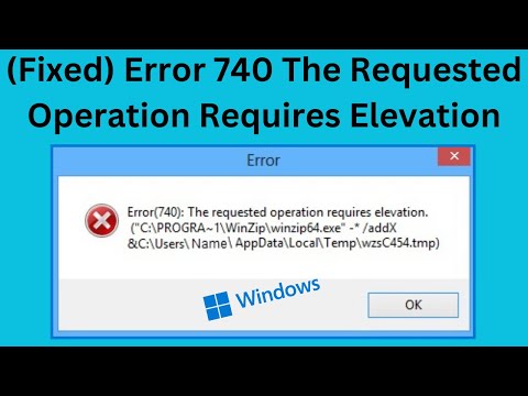 Fixed Error 740 The Requested Operation Requires Elevation
