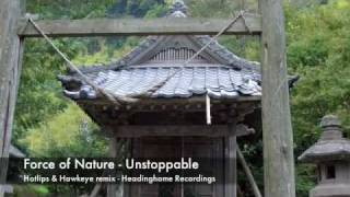 Force Of Nature - Unstoppable (Hotlips & Hawkeye rmx)