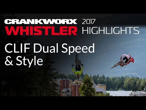 2017 Crankworx Whistler Highlights - CLIF Dual Speed & Style