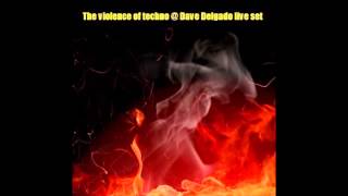 Dave Delgado deejay @The violence of techno  live set