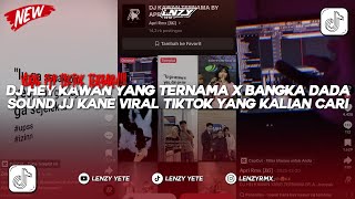 Download lagu DJ HEY KAWAN YANG TERNAMA X BANGKA DADA | SOUND JJ KANE VIRAL TIKTOK YANG KALIAN CARI BY Apri Rmx!!! mp3 Download lagu DJ HEY KAWAN YANG TERNAMA X BANGKA DADA | SOUND JJ KANE VIRAL TIKTOK YANG KALIAN CARI BY Apri Rmx!!! mp3