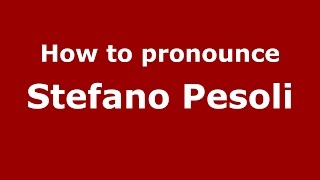 How to pronounce Stefano Pesoli