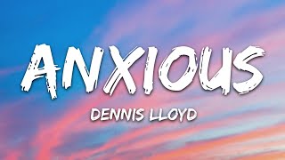 Dennis Lloyd - Anxious (Lyrics)