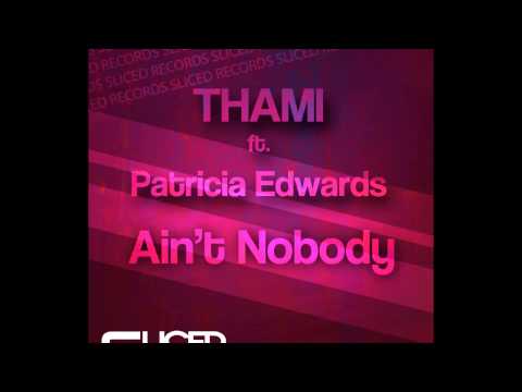 Thami ft Patricia Edwards - Ain't Nobody (Original Mix) [OUT NOW]