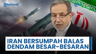 Ancaman Terbuka Iran: Bersumpah Balas Dendam Besar-besaran, Tertawakan Peran Eropa di Balik AS