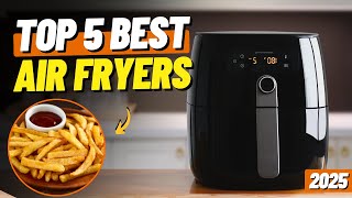 Top 5 BEST AIR FRYER of 2024 - What is the Best Air Fryer to Buy?