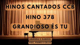 HINO 378 CCB - GRANDIOSO ÉS TU - Gabriel e Ananda - Com Wesley Pazetto no Cello