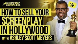 How to Sell Your Screenplay in Hollywood with Ashley Scott Meyers
