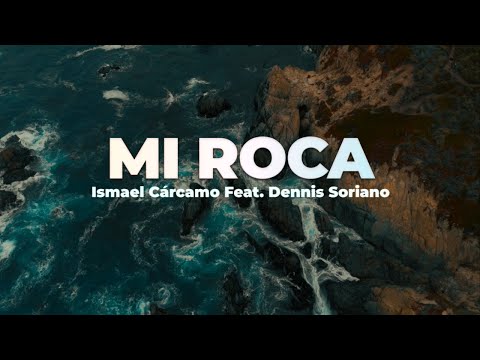 Mi Roca - Ismael Cárcamo feat Dennis Soriano (Official Lyric Video)