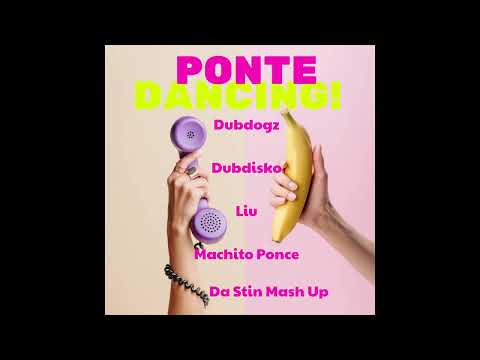 Dubdogz, Liu, Dubdisko, Machito Ponce - Ponte Dancing (Da Stin Mash Up)
