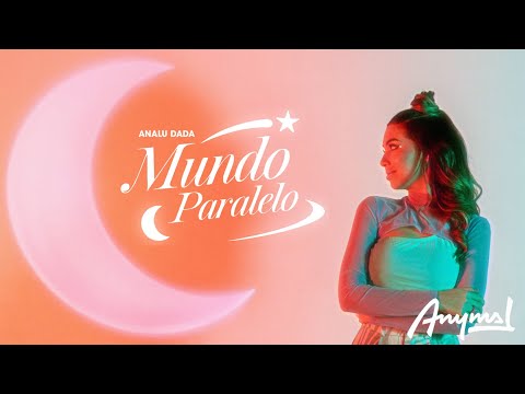 Analu Dada - Mundo Paralelo (Video Oficial)