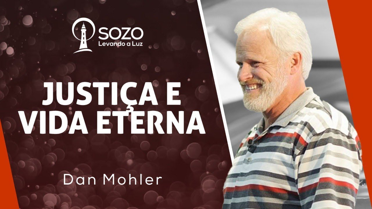 Dan Mohler — Justiça e Vida Eterna