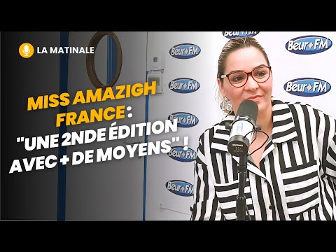  [La Matinale] Hadjira, présidente de Miss Amazigh France : "une 2nde édition avec plus de moyens" ! 