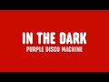 Purple Disco Machine & Sophie and the Giants - In The Dark (Lyrics)