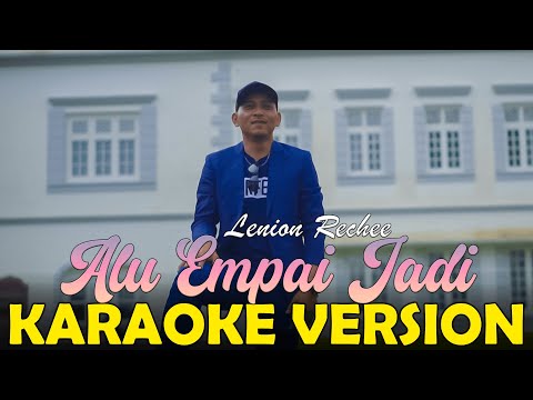 Alu Empai Jadi - Lenion Rechee (Karaoke Version)
