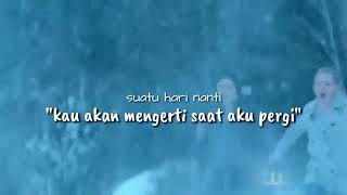 Download lagu 'Suatu hari nanti kau akan mengerti saat aku pergi' mp3