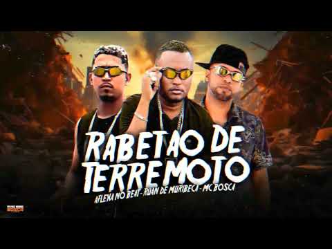 RABETAO DE TERREMOTO - MC BOSCA, AFLEXA NO BEAT, RUAN DE MURIBECA ( BregaFunk )