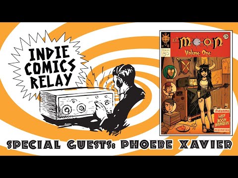 Indie Comics Relay with Guest Phoebe Xavier